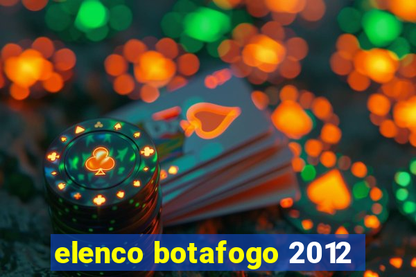 elenco botafogo 2012